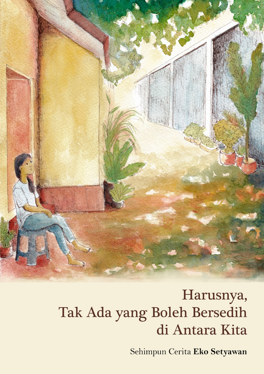 Harusnya Tak Ada yang Boleh Bersedih di Antara Kita